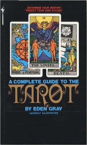 Complete Guide to the Tarot by Eden Gray